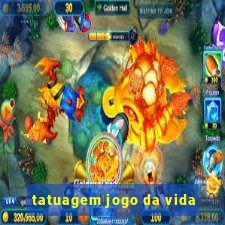 tatuagem jogo da vida